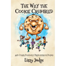 The Way the Cookie Crumbled: And Other Positively Preposterous Poems