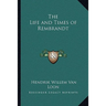 The Life and Times of Rembrandt