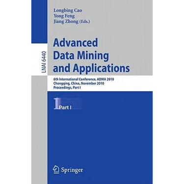 Advanced Data Mining and Applications: 6th International Conference, Adma 2010, Chongqing, China, November 19-21, 2010, Proceedings, Part I