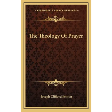 The Theology Of Prayer