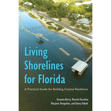 Living Shorelines for Florida: A Practical Guide for Building Coastal Resilience