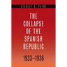 Collapse of the Spanish Republic, 1933-1936: Origins of the Civil War