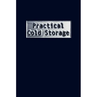 Practical Cold Storage (Commercial Refrigeration)