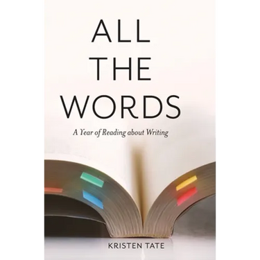 All the Words: A Year of Reading About Writing