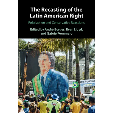 The Recasting of the Latin American Right