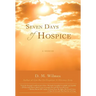 Seven Days of Hospice: A Memoir
