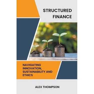 Structured Finance: Navigating Innovation, Sustainability and Ethics