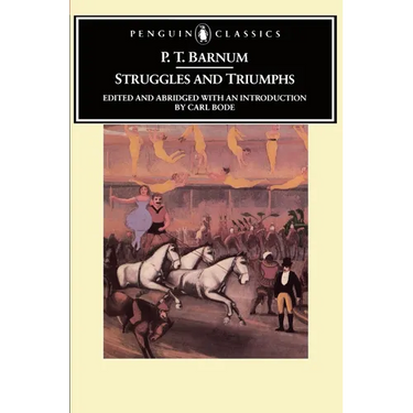 Struggles and Triumphs: Or, Forty Years' Recollections of P.T. Barnum