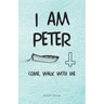 I Am Peter: Come, Walk with Me