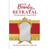 The Beauty of Betrayal: Overcoming God's Way