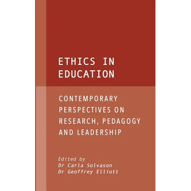 Ethics in Education: Contemporary Perspectives on Research, Pedagogy and Leadership