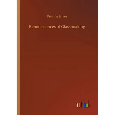 Reminiscences of Glass-making