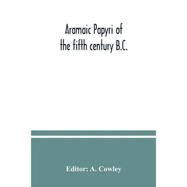 Aramaic papyri of the fifth century B.C.