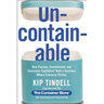 Uncontainable: How Passion, Commitment, and Conscious Capitalism Built a Business Where Everyone Thrives