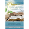 Prayers for Healing and Deliverance: A spiritual prescription for the release of divine health, peace and restoration