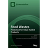 Food Wastes: Feedstock for Value-Added Products