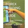 Forex Trading Full Guide: Forex Trading Comprehensive for Beginners