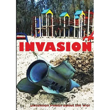 Invasion: Ukrainian Poems about the War