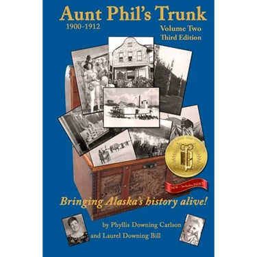 Aunt Phil's Trunk Volume Two Third Edition: Bringing Alaska's history alive!