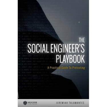 The Social Engineer's Playbook: A Practical Guide to Pretexting