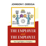 The Employer and the Employee: Your Legal Rights in Workplace