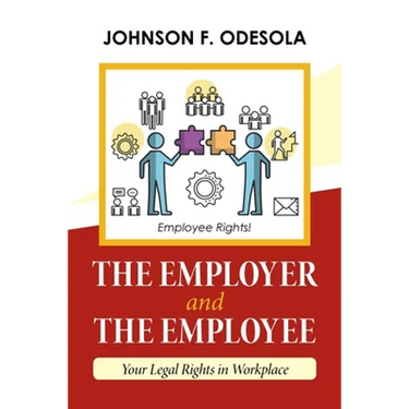 The Employer and the Employee: Your Legal Rights in Workplace