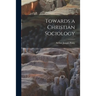 Towards a Christian Sociology
