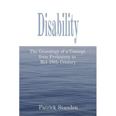 Disability: The Genealogy of a Concept from Prehistory to Mid-20th Century