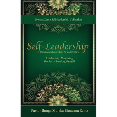 Self-Leadership: One Essential Ingredient for 21st Century Leadership, Mastering the Art of Leading Oneself