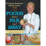 Foods from Far and Away: Bringing Regional Dishes Home