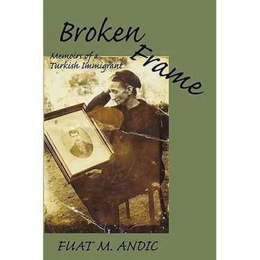 Broken Frame: Memoirs of a Turkish Immigrant