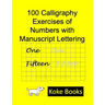 100 Calligraphy Exercises of Numbers with Manuscript Lettering: Coke Books