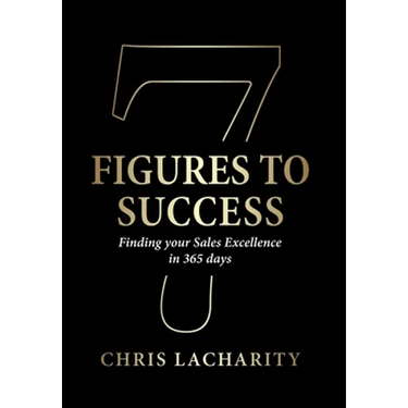 7 Figures To Success: Finding Your Sales Excellence in 365 Days