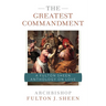 The Greatest Commandment: A Fulton Sheen Anthology on Love