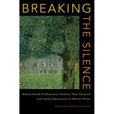 Breaking the Silence: Mental Health Professionals Disclose Their Personal and Family Experiences of Mental Illness