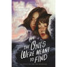 The Ones We're Meant to Find