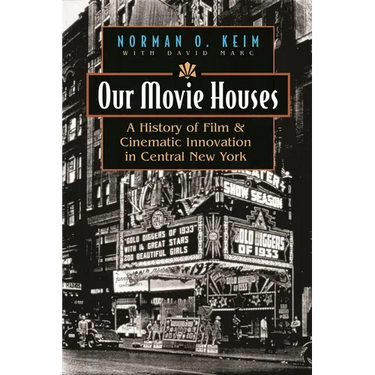 Our Movie Houses: A History of Film & Cinematic Innovation in Central New York