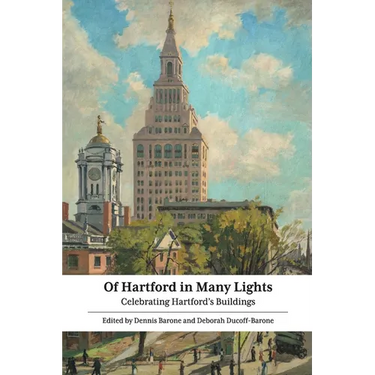 Of Hartford in Many Lights: Celebrating Hartford's Buildings