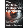 The Artificial Intelligence Revolution: ChatGPT and the Singularity Race
