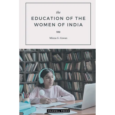 The EDUCATION OF THE WOMEN OF INDIA