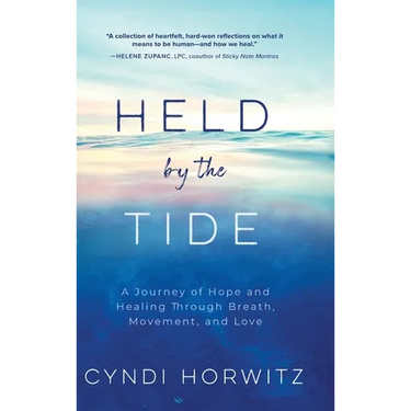 Held by the Tide: A Journey of Hope and Healing Through Breath, Movement, and Love