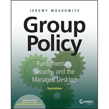 Group Policy: Fundamentals, Security, and the Managed Desktop
