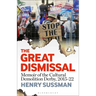 The Great Dismissal: Memoir of the Cultural Demolition Derby, 2015-22