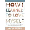 How I Learned To Love Myself: When Affirmations, Dieting, and Success Weren't Enough