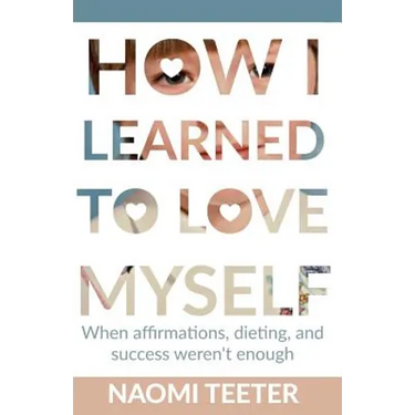 How I Learned To Love Myself: When Affirmations, Dieting, and Success Weren't Enough