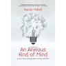 An Anxious Kind of Mind: A True Story of Rising Above Anxiety Disorders