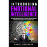 Introducing Emotional intelligence: Mastering Modern Psychology to Control Emotions, Improve Communication and Boost your Leadership Skills