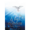 The Why's? of Catholicism