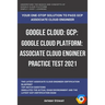 Google Cloud: GCP: Google Cloud Platform: Associate Cloud Engineer Practice Test 2021