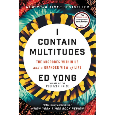 I Contain Multitudes: The Microbes Within Us and a Grander View of Life